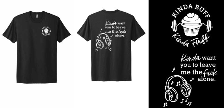Kinda Want You To Leave Me The Fuck Alone Unisex Tee